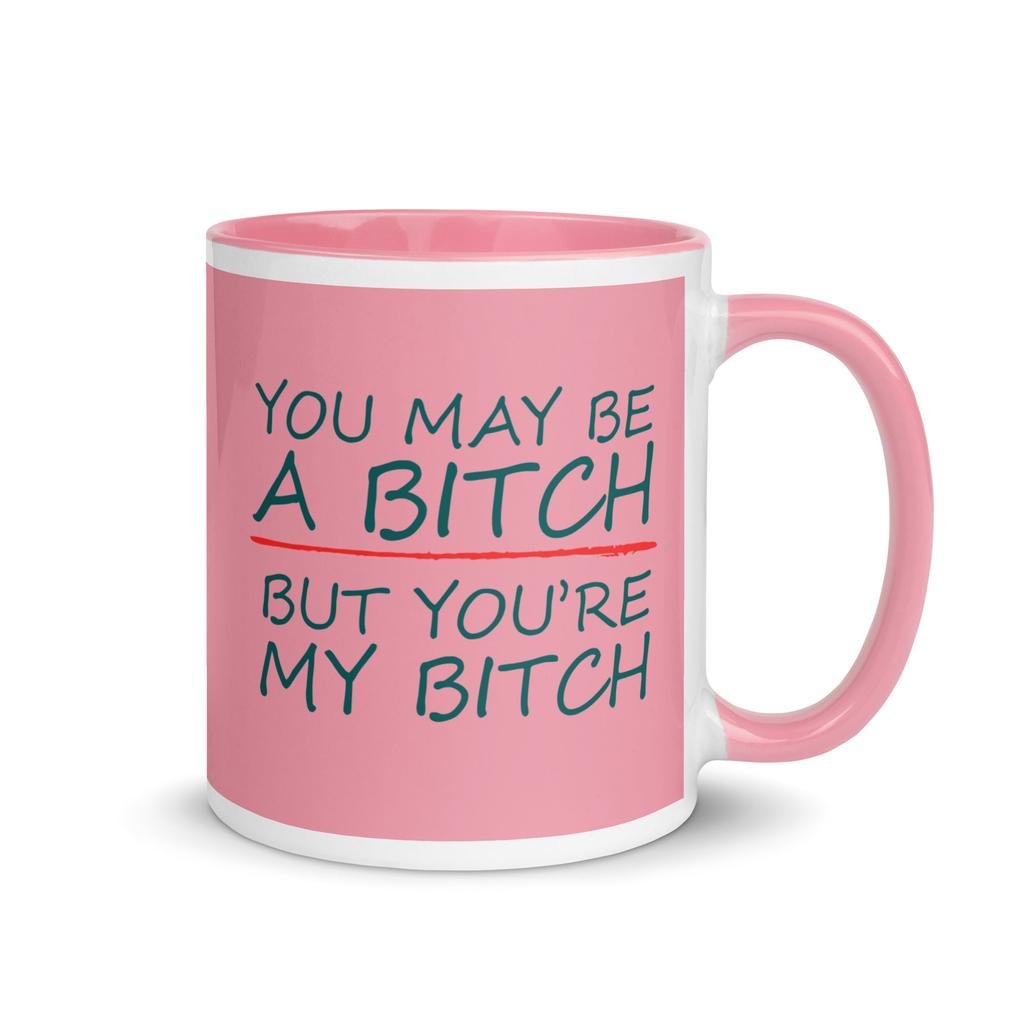 You're My Bitch | Cheeky Bestie Mug